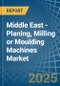 Middle East - Planing, Milling or Moulding Machines - Market Analysis, Forecast, Size, Trends and Insights - Product Image