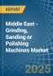 Middle East - Grinding, Sanding or Polishing Machines - Market Analysis, Forecast, Size, Trends and Insights - Product Thumbnail Image