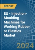 EU - Injection-Moulding Machines for Working Rubber or Plastics - Market Analysis, forecast, Size, Trends and Insights- Product Image