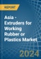 Asia - Extruders for Working Rubber or Plastics - Market Analysis, forecast, Size, Trends and Insights - Product Thumbnail Image