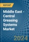 Middle East - Central Greasing Systems - Market Analysis, Forecast, Size, Trends and Insights - Product Thumbnail Image