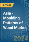 Asia - Moulding Patterns of Wood - Market Analysis, Forecast, Size, Trends and Insights- Product Image