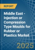Middle East - Injection or Compression Type Moulds for Rubber or Plastics - Market Analysis, forecast, Size, Trends and Insights- Product Image