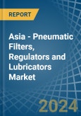 Asia - Pneumatic Filters, Regulators and Lubricators - Market Analysis, Forecast, Size, Trends and Insights- Product Image