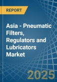 Asia - Pneumatic Filters, Regulators and Lubricators - Market Analysis, Forecast, Size, Trends and Insights- Product Image