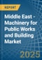 Middle East - Machinery for Public Works and Building - Market Analysis, forecast, Size, Trends and Insights - Product Thumbnail Image