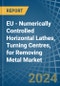 EU - Numerically Controlled Horizontal Lathes, Turning Centres, for Removing Metal - Market Analysis, forecast, Size, Trends and Insights - Product Image