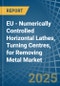 EU - Numerically Controlled Horizontal Lathes, Turning Centres, for Removing Metal - Market Analysis, forecast, Size, Trends and Insights - Product Image