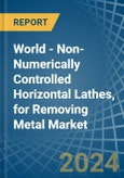 World - Non-Numerically Controlled Horizontal Lathes, for Removing Metal - Market Analysis, forecast, Size, Trends and Insights- Product Image