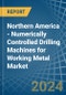 Northern America - Numerically Controlled Drilling Machines for Working Metal - Market Analysis, forecast, Size, Trends and Insights - Product Thumbnail Image