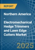 Northern America - Electromechanical Hedge Trimmers and Lawn Edge Cutters - Market Analysis, Forecast, Size, Trends and Insights- Product Image