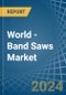 World - Band Saws - Market Analysis, Forecast, Size, Trends and Insights - Product Thumbnail Image
