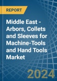 Middle East - Arbors, Collets and Sleeves for Machine-Tools and Hand Tools - Market Analysis, forecast, Size, Trends and Insights- Product Image