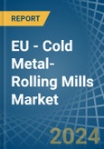 EU - Cold Metal-Rolling Mills - Market Analysis, Forecast, Size, Trends and Insights- Product Image