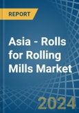 Asia - Rolls for Rolling Mills - Market Analysis, forecast, Size, Trends and Insights- Product Image