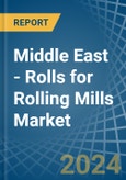 Middle East - Rolls for Rolling Mills - Market Analysis, forecast, Size, Trends and Insights- Product Image