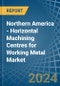 Northern America - Horizontal Machining Centres for Working Metal - Market Analysis, forecast, Size, Trends and Insights - Product Thumbnail Image