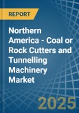 Northern America - Coal or Rock Cutters and Tunnelling Machinery - Market Analysis, Forecast, Size, Trends and Insights- Product Image