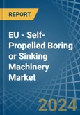 EU - Self-Propelled Boring or Sinking Machinery - Market Analysis, Forecast, Size, Trends and Insights- Product Image