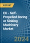 EU - Self-Propelled Boring or Sinking Machinery - Market Analysis, Forecast, Size, Trends and Insights - Product Image