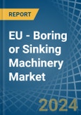 EU - Boring or Sinking Machinery - Market Analysis, Forecast, Size, Trends and Insights- Product Image