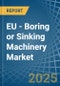 EU - Boring or Sinking Machinery - Market Analysis, Forecast, Size, Trends and Insights - Product Thumbnail Image
