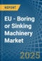 EU - Boring or Sinking Machinery - Market Analysis, Forecast, Size, Trends and Insights - Product Thumbnail Image