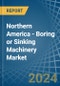 Northern America - Boring or Sinking Machinery - Market Analysis, Forecast, Size, Trends and Insights - Product Thumbnail Image
