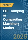 EU - Tamping or Compacting Machinery - Market Analysis, Forecast, Size, Trends and Insights- Product Image