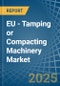 EU - Tamping or Compacting Machinery - Market Analysis, Forecast, Size, Trends and Insights - Product Thumbnail Image