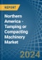 Northern America - Tamping or Compacting Machinery - Market Analysis, Forecast, Size, Trends and Insights - Product Image