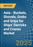 Asia - Buckets, Shovels, Grabs and Grips for Ships' Derricks and Cranes - Market Analysis, forecast, Size, Trends and Insights- Product Image