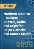 Northern America - Buckets, Shovels, Grabs and Grips for Ships' Derricks and Cranes - Market Analysis, forecast, Size, Trends and Insights- Product Image