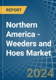 Northern America - Weeders and Hoes - Market Analysis, Forecast, Size, Trends and Insights- Product Image