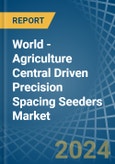 World - Agriculture Central Driven Precision Spacing Seeders - Market Analysis, Forecast, Size, Trends and Insights- Product Image