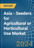 Asia - Seeders for Agricultural or Horticultural Use (Excluding Central Driven Precision Spacing Seeders) - Market Analysis, forecast, Size, Trends and Insights- Product Image