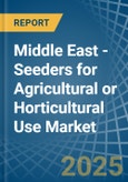 Middle East - Seeders for Agricultural or Horticultural Use (Excluding Central Driven Precision Spacing Seeders) - Market Analysis, forecast, Size, Trends and Insights- Product Image