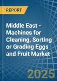 Middle East - Machines for Cleaning, Sorting or Grading Eggs and Fruit - Market Analysis, forecast, Size, Trends and Insights- Product Image