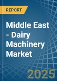 Middle East - Dairy Machinery - Market Analysis, Forecast, Size, Trends and Insights- Product Image