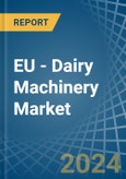 EU - Dairy Machinery - Market Analysis, Forecast, Size, Trends and Insights- Product Image