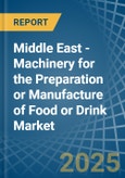 Middle East - Machinery for the Preparation or Manufacture of Food or Drink - Market Analysis, forecast, Size, Trends and Insights- Product Image