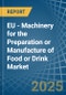 EU - Machinery for the Preparation or Manufacture of Food or Drink - Market Analysis, forecast, Size, Trends and Insights - Product Image