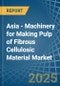 Asia - Machinery for Making Pulp of Fibrous Cellulosic Material - Market Analysis, forecast, Size, Trends and Insights - Product Thumbnail Image