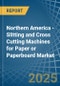 Northern America - Slitting and Cross Cutting Machines for Paper or Paperboard - Market Analysis, forecast, Size, Trends and Insights - Product Image