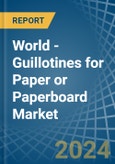 World - Guillotines for Paper or Paperboard - Market Analysis, forecast, Size, Trends and Insights- Product Image