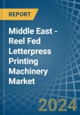 Middle East - Reel Fed Letterpress Printing Machinery - Market Analysis, Forecast, Size, Trends and Insights- Product Image