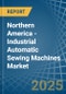 Northern America - Industrial Automatic Sewing Machines - Market Analysis, Forecast, Size, Trends and Insights - Product Thumbnail Image