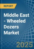 Middle East - Wheeled Dozers - Market Analysis, Forecast, Size, Trends and Insights- Product Image