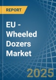 EU - Wheeled Dozers - Market Analysis, Forecast, Size, Trends and Insights- Product Image