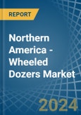Northern America - Wheeled Dozers - Market Analysis, Forecast, Size, Trends and Insights- Product Image